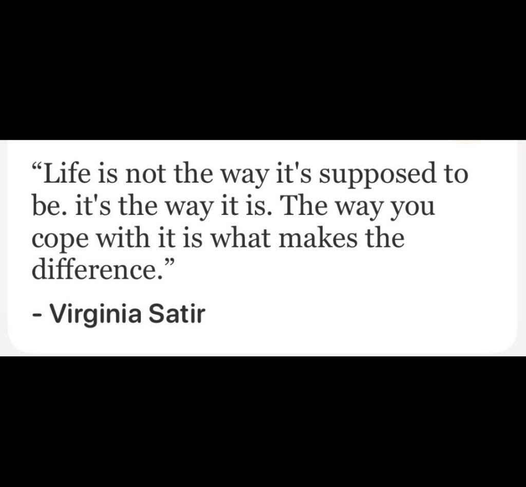 Virginia Satir inspirational quote about life and coping