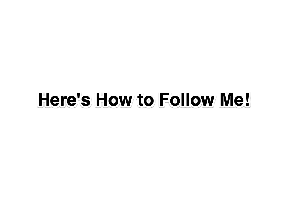 Text reading Here's How to Follow Me on white